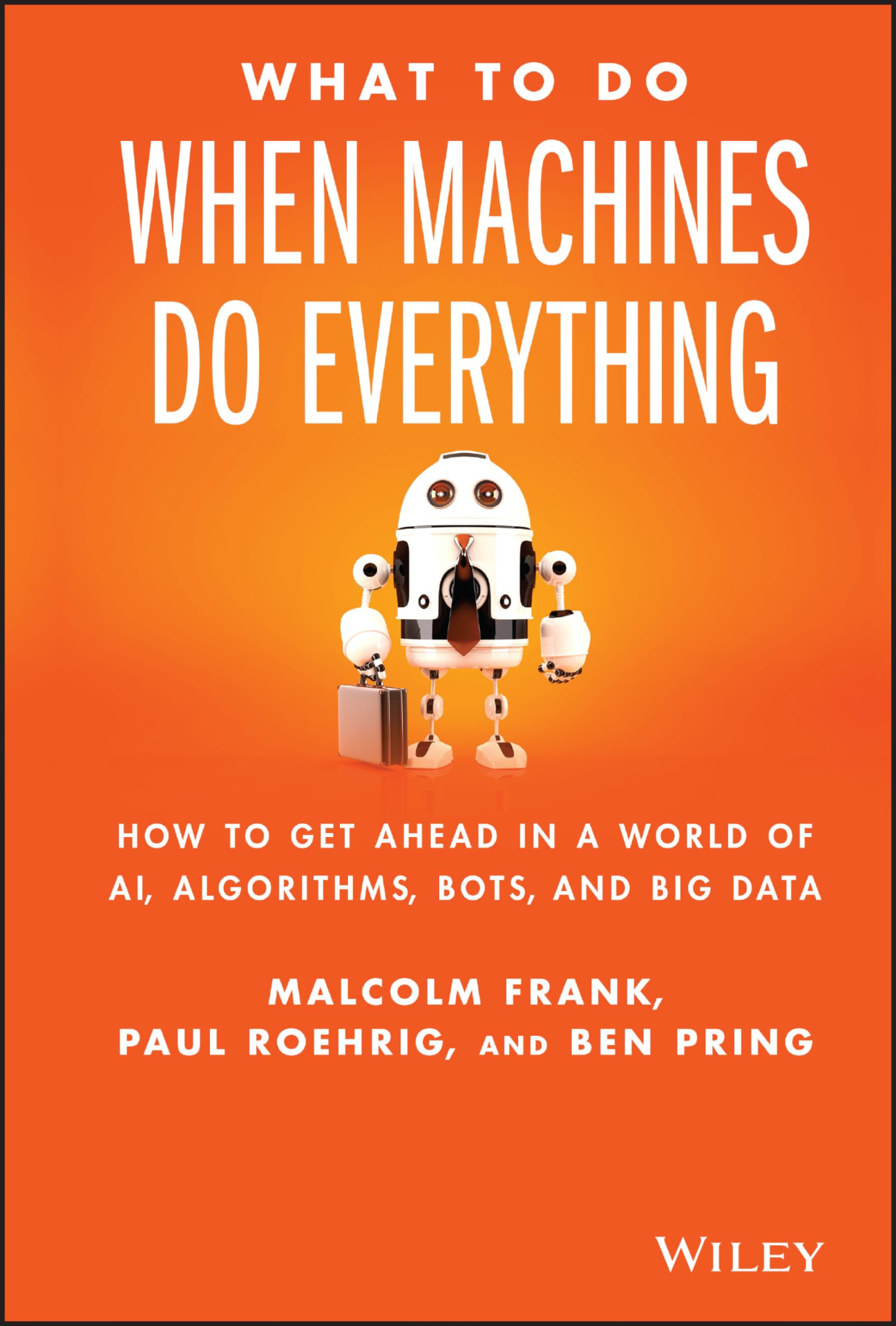 Cover of What To Do When Machines Do Everything by Malcolm Frank, Paul Roehrig & Ben Pring